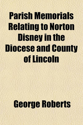 Book cover for Parish Memorials Relating to Norton Disney in the Diocese and County of Lincoln