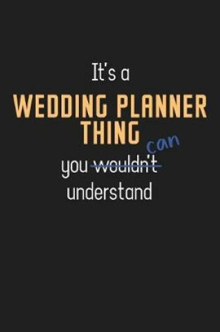 Cover of It's a Wedding Planner Thing You Can Understand