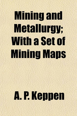 Book cover for Mining and Metallurgy; With a Set of Mining Maps