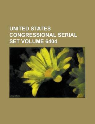 Book cover for United States Congressional Serial Set Volume 6404