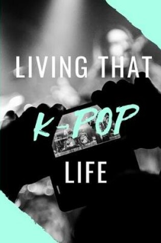 Cover of Living That K-Pop Life