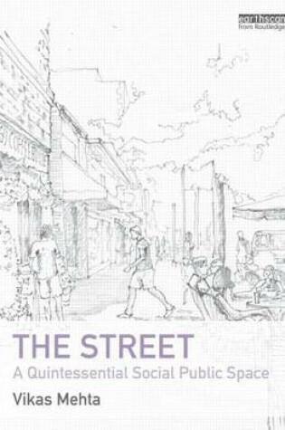 Cover of Street, The: A Quintessential Social Public Space