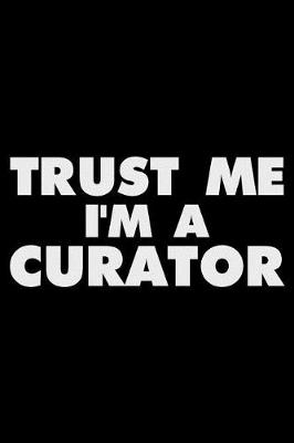 Book cover for Trust Me I'm a Curator