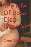 Book cover for The Life Of Rosa Diaz (Part IV)