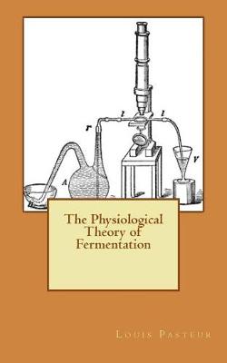 Book cover for The Physiological Theory of Fermentation