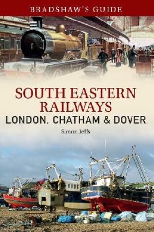 Cover of South Eastern Railways: London, Chatham & Dover