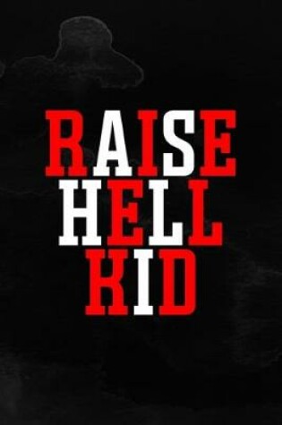 Cover of Raise Hell Kid