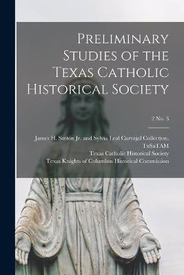 Book cover for Preliminary Studies of the Texas Catholic Historical Society; 2 No. 3
