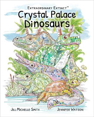 Cover of Extraordinary Extinct (TM) Crystal Palace Dinosaurs