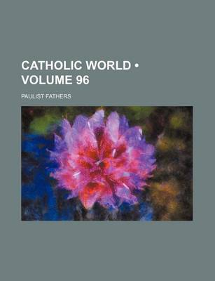 Book cover for Catholic World (Volume 96)