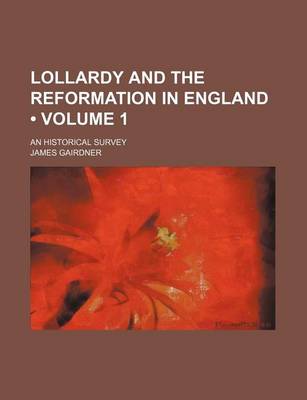 Book cover for Lollardy and the Reformation in England (Volume 1); An Historical Survey