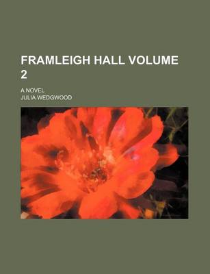 Book cover for Framleigh Hall Volume 2; A Novel