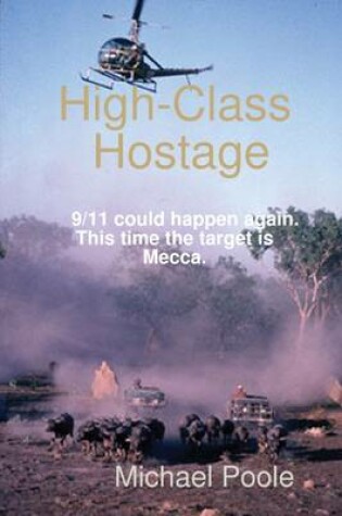 Cover of High-Class Hostage: 9/11 Could Happen Again - This Time the Target is Mecca