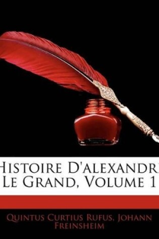 Cover of Histoire D'alexandre Le Grand, Volume 1