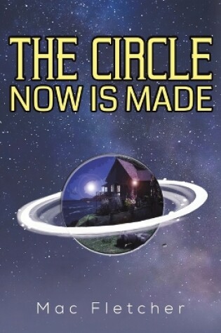 Cover of The Circle Now Is Made