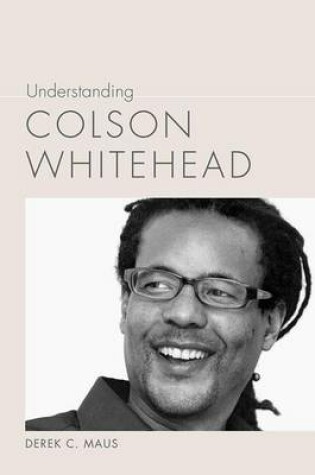 Cover of Understanding Colson Whitehead