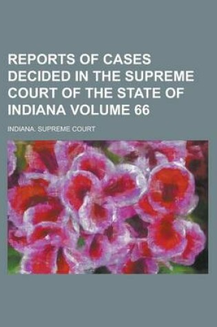 Cover of Reports of Cases Decided in the Supreme Court of the State of Indiana Volume 66