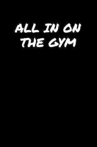 Cover of All In On The Gym