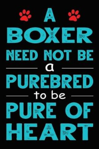 Cover of A Boxer Need Not Be a Purebred to be Pure Of Heart