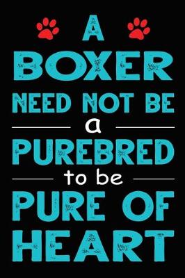 Book cover for A Boxer Need Not Be a Purebred to be Pure Of Heart