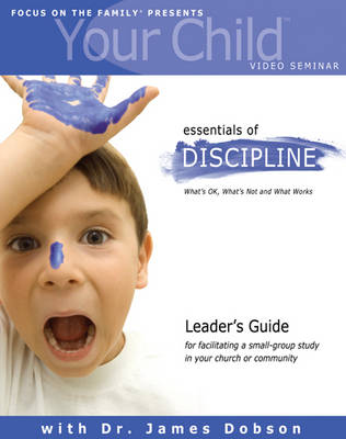 Book cover for Your Child Video Seminar Leader's Guide: Essentials of Discipline