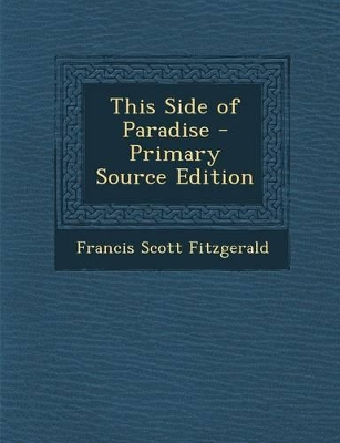 Book cover for This Side of Paradise - Primary Source Edition