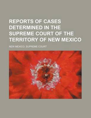 Book cover for Reports of Cases Determined in the Supreme Court of the Territory of New Mexico (Volume 7)