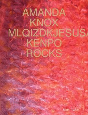 Book cover for Amanda Knox Mlqizdkjesusa Kenpo Rocks