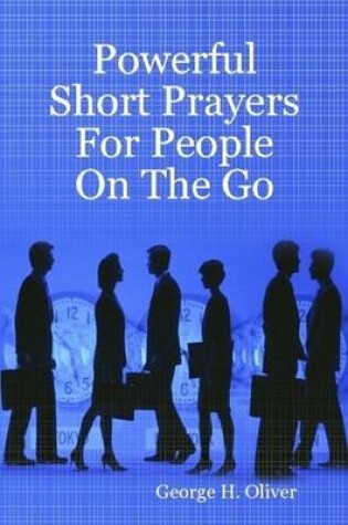 Cover of Powerful Short Prayers For People On The Go