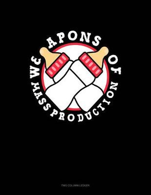 Cover of Weapons of Mass Production