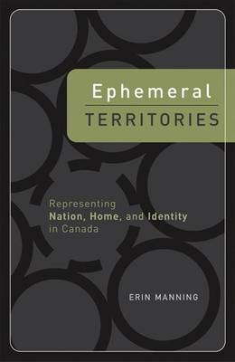 Book cover for Ephemeral Territories: Representing Nation, Home, and Identity in Canada