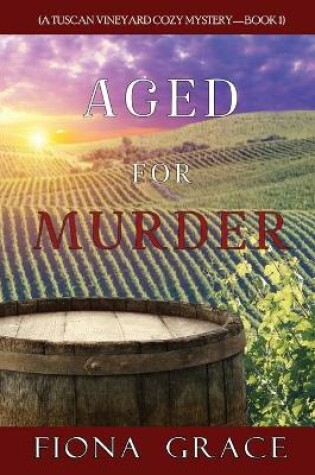 Cover of Aged for Murder (A Tuscan Vineyard Cozy Mystery-Book 1)