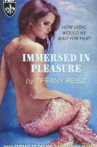 Cover of Immersed In Pleasure/Submit To Desire