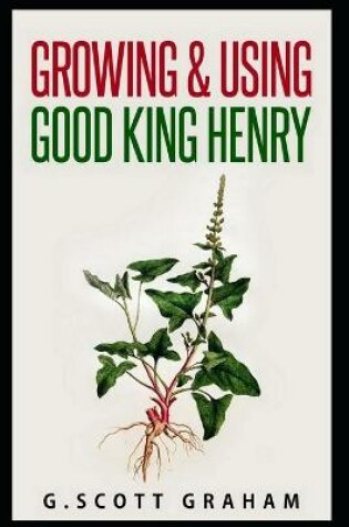 Cover of Growing & Using Good King Henry