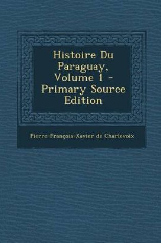Cover of Histoire Du Paraguay, Volume 1