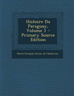 Book cover for Histoire Du Paraguay, Volume 1