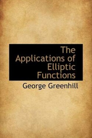 Cover of The Applications of Elliptic Functions