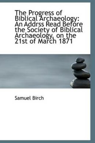 Cover of The Progress of Biblical Archaeology