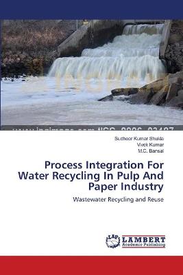 Book cover for Process Integration For Water Recycling In Pulp And Paper Industry