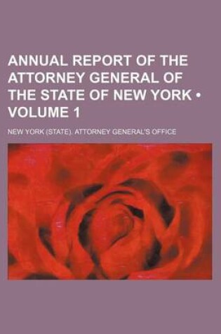 Cover of Annual Report of the Attorney General of the State of New York (Volume 1 )