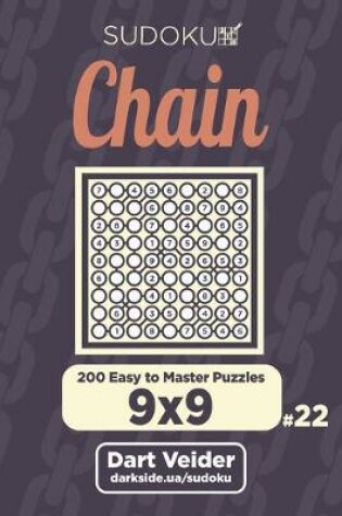 Cover of Chain Sudoku - 200 Easy to Master Puzzles 9x9 (Volume 22)