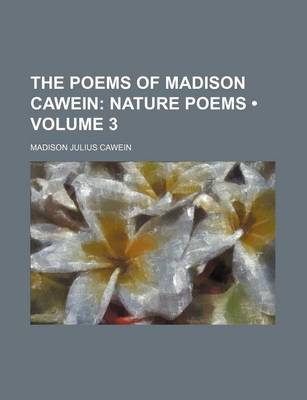 Book cover for The Poems of Madison Cawein (Volume 3); Nature Poems