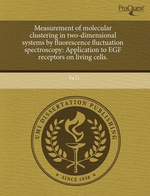 Book cover for Measurement of Molecular Clustering in Two-Dimensional Systems by Fluorescence Fluctuation Spectroscopy: Application to Egf Receptors on Living Cells
