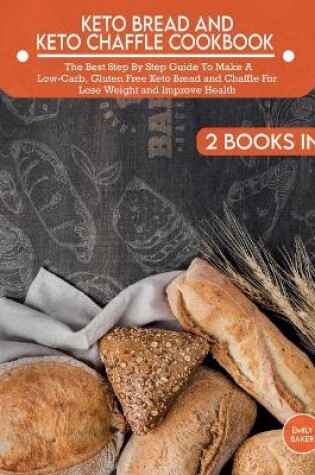 Cover of Keto Bread And Keto Chaffle Cookbook