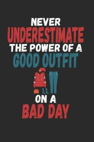 Cover of Never Underestimate the Power of a Good Outfit on a Bad Day