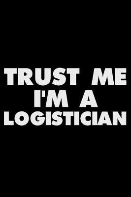 Book cover for Trust Me I'm a Logistician