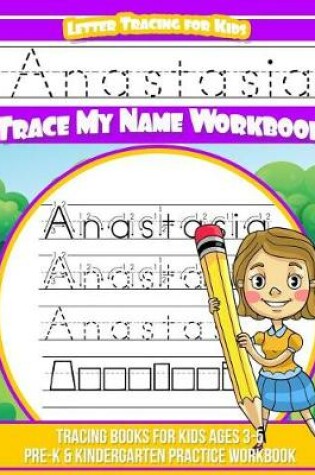 Cover of Anastasia Letter Tracing for Kids Trace my Name Workbook