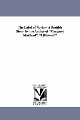 Book cover for The Laird of Norlaw. a Scottish Story. by the Author of Margaret Maitland, Lilliesleaf.