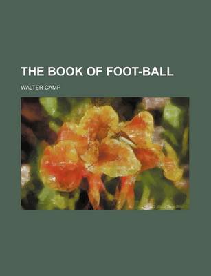 Book cover for The Book of Foot-Ball