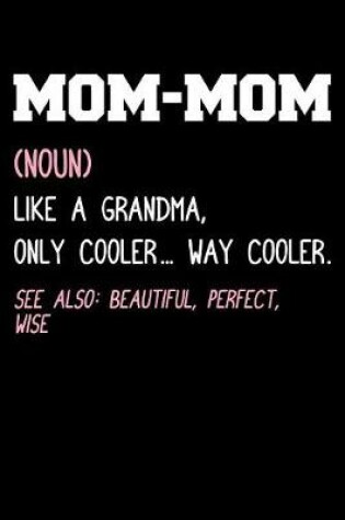 Cover of Mom-Mom Like a Grandma Only Cooler Way Cooler